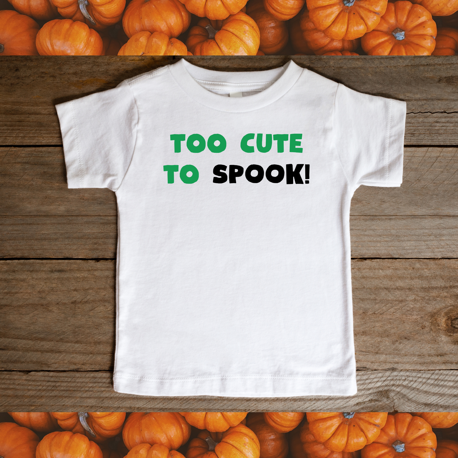 TOO CUTE TO SPOOK - 22 Urban Social-coolest, cutest t-shirts for every occasion- halloween shirts-thanksgiving shirts - christmas shorts - st Paddy shirts- earth day shirts -fun shirts - easter shirts